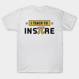 I teach to inspire T-Shirt